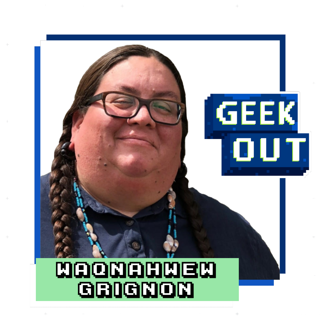 An image of Waqnahwew Grignon with the Geek Out logo